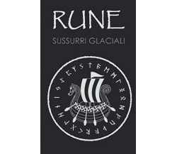 RUNE: Sussurri Glaciali - Åke Göran - Independently published, 2018