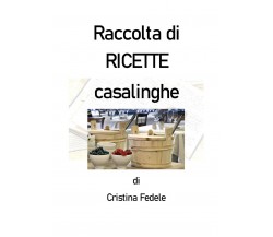 Raccolta di ricette casalinghe	 di Cristina Fedele,  2020,  Youcanprint