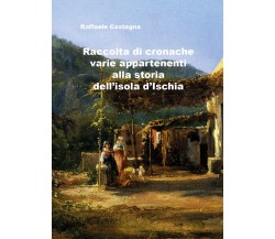 Raccolta di varie cronache appartenenti alla storia dell’isola d’Ischia