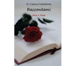 Raccontami. Versi e prosa di M. Caterina Caltabellotta, 2023, Youcanprint