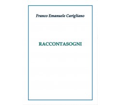 Raccontasogni	 di Franco Emanuele Carigliano,  2017,  Youcanprint