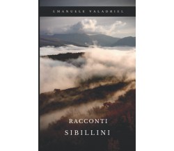 Racconti Sibillini - Emanuele Valadriel - Independently published, 2022