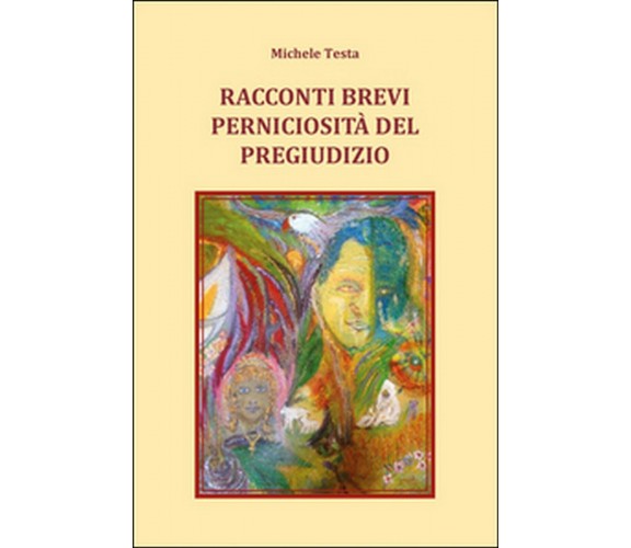 Racconti brevi - Perniciosità del pregiudizio, Michele Testa,  2015,  Youcanpr.