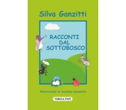 Racconti dal sottobosco di Silva Ganzitti,  2009,  Tabula Fati