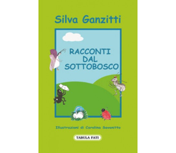 Racconti dal sottobosco di Silva Ganzitti,  2009,  Tabula Fati