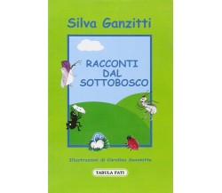 Racconti dal sottobosco di Silva Ganzitti, 2009, Tabula Fati