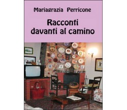 Racconti davanti al camino	 di Mariagrazia Perricone,  2015,  Youcanprint