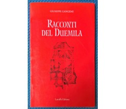 Racconti del Duemila	 - Giuseppe Gangemi - 2001, Laruffa - L 
