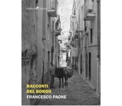 Racconti del borgo	 di Paone Francesco,  2019,  Ali Ribelli Edizioni