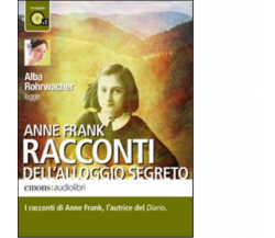 Racconti dell'alloggio segreto Audiolibro di Anne Frank - Emons, 2010