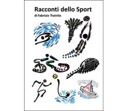 Racconti dello sport	 di Fabrizio Trainito,  2015,  Youcanprint
