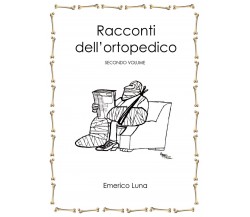 Racconti dell’ortopedico. Volume Secondo	 di Emerico Luna,  2021,  Youcanprint