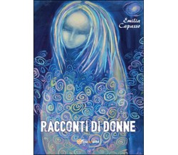 Racconti di donne	 di Emilia Capasso,  2015,  Youcanprint