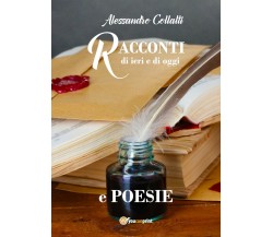 Racconti di ieri e di oggi e poesie	 di Alessandro Collalti,  2018,  Youcanprint