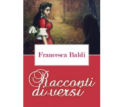 Racconti di-versi	 di Francesca Baldi,  2017,  Youcanprint