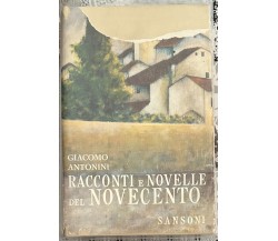 Racconti e novelle del Novecento di Giacomo Antonini, 1967, Sansoni