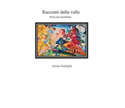 Racconti e personaggi della valle	 di Alessio Tanfoglio,  2019,  Youcanprint
