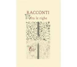 Racconti fra le righe di Chiara Cianci,  2022,  Indipendently Published