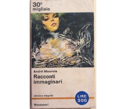 Racconti immaginari di André Maurois, 1964, Mondadori