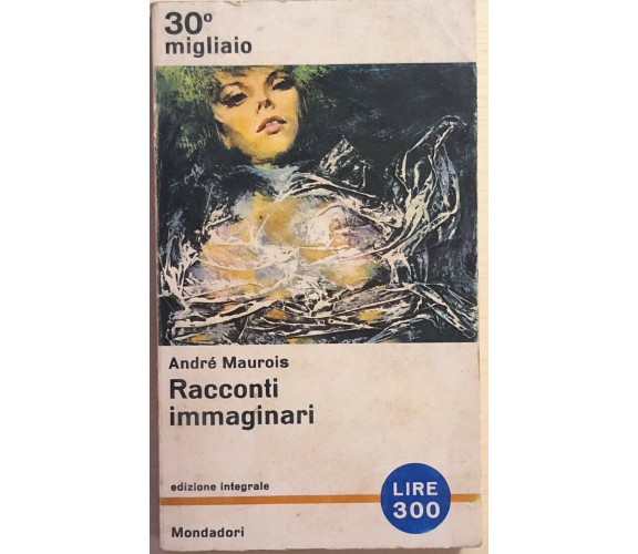 Racconti immaginari di André Maurois, 1964, Mondadori