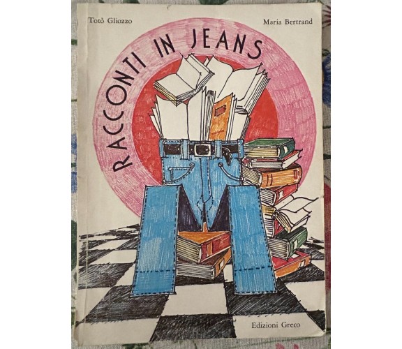 Racconti in jeans di Totò Gliozzo, Maria Bertrand, 1981, Edizioni Greco