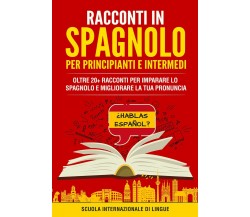 Racconti in spagnolo per principianti e intermedi. Scuola di lingue Internaziona