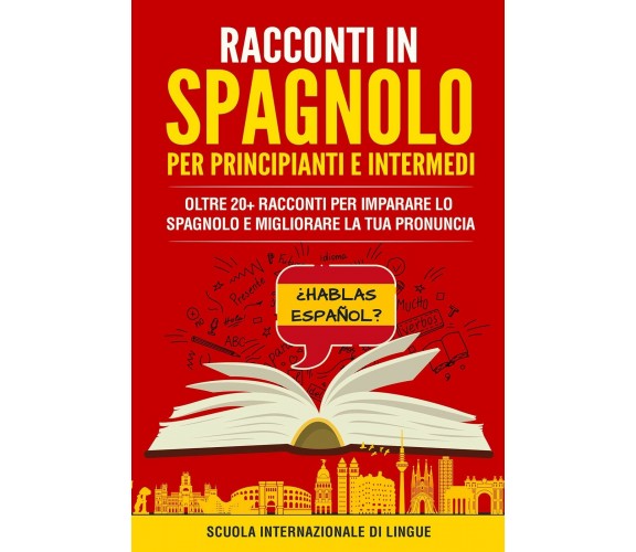 Racconti in spagnolo per principianti e intermedi. Scuola di lingue Internaziona