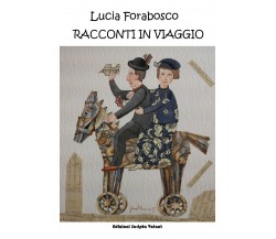  Racconti in viaggio	 - Lucia Forabosco,  2020,  Youcanprint