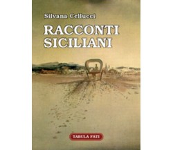 Racconti siciliani di Silvana Cellucci,  2005,  Tabula Fati
