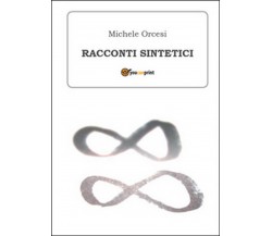 Racconti sintetici	 di Michele Orcesi,  2015,  Youcanprint