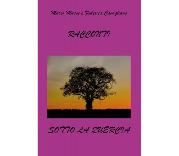 Racconti sotto la quercia di Marco Musiu,  2021,  Youcanprint