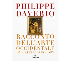 Racconto dell'arte occidentale dai greci alla pop art - Philippe Daverio - 2020