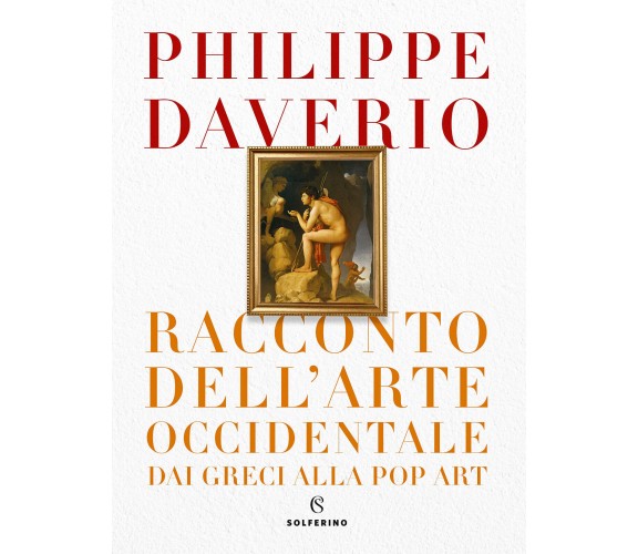 Racconto dell'arte occidentale dai greci alla pop art - Philippe Daverio - 2020