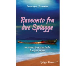 Racconto fra due spiagge	 di Francesco Taormina,  2021,  Youcanprint