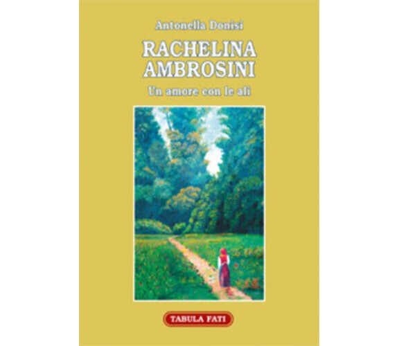 Rachelina Ambrosini. Un amore con le ali di Antonella Donisi, 2017, Tabula Fati