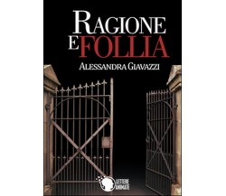 Ragione e follia	 di Alessandra Giavazzi,  2015,  Lettere Animate Editore