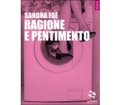 Ragione e pentimento	 di Sandra Faè,  2015,  Goware