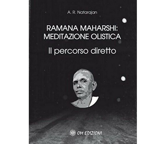 Ramana Maharshi: Meditazione Olistica, Il percorso diretto (Om Edizioni) - ER