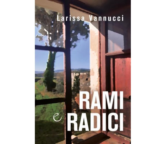 Rami e radici di Larissa Vannucci,  2022,  Youcanprint