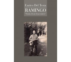 Ramingo. Storia di un bracconiere di Enrico Del Testa,  2022,  Youcanprint