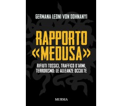 Rapporto «Medusa» - Germana Leoni von Dohnanyi - Mursia, 2012