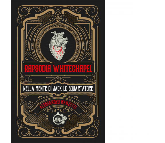 Rapsodia Whitechapel. Nella mente di Jack lo squartatore di Alessandro Manzetti