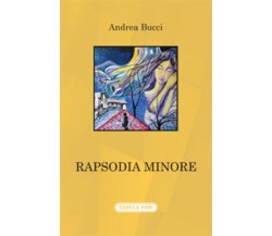 Rapsodia minore di Andrea Bucci,  2019,  Tabula Fati