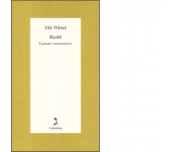 Rashi. Il grande commentatore di Elie Wiesel - giuntina, 2012