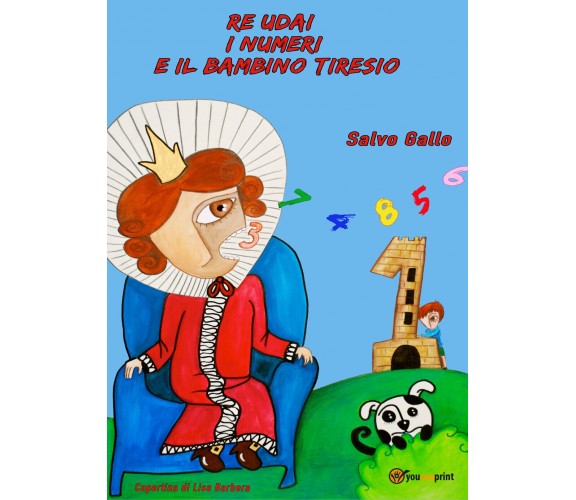 Re Udai, i numeri e il bambino Tiresio - Salvatore Gallo,  2019,  Youcanprint