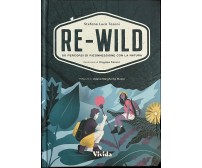 Re-wild. 50 percorsi di riconnessione con la natura. Ediz. a colori di Stefano