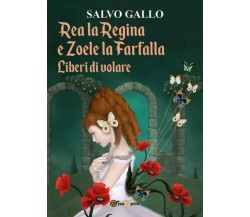 Rea la Regina, e Zoe la Farfalla- Liberi di Volare di Salvatore Gallo,  2022,  Y