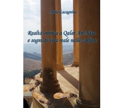 Realtà onirica a Qalat An-Nisa e sogni di vita reale nelle zolfare -  Lacagnina,