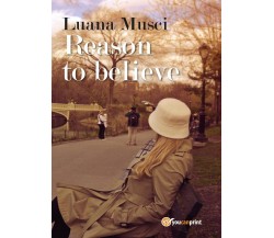 Reason to believe	 di Luana Musci,  2017,  Youcanprint