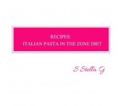 Recipes: italian pasta in the zone diet. Balance meals, low carb